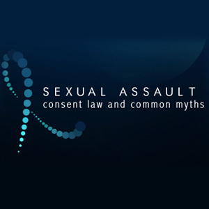 Consent Law and Common Sexual Assault Myths