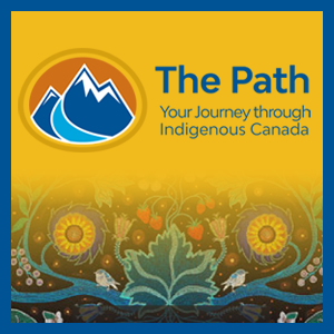 The Path: Your Journey Through Indigenous Canada